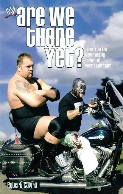 Are We There Yet?: Tales from the Never-Ending Travels of Wwe Superstars - Paperback