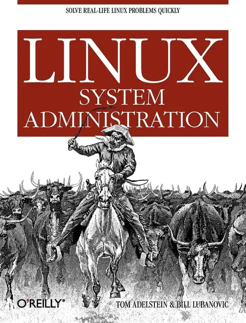 Linux System Administration: Solve Real-Life Linux Problems Quickly - Paperback