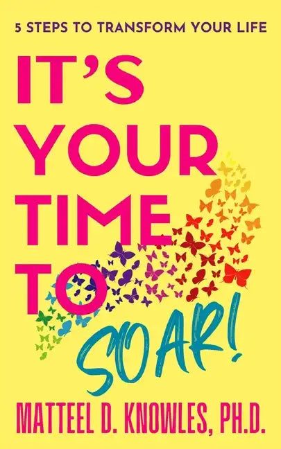 It's Your Time to Soar!: 5 Steps to Transform Your Life - Paperback