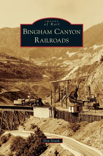 Bingham Canyon Railroads - Hardcover