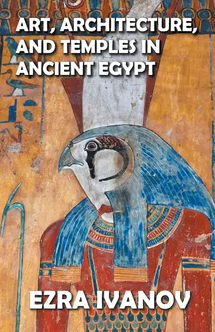 Art, Architecture, and Temples in Ancient Egypt - Paperback