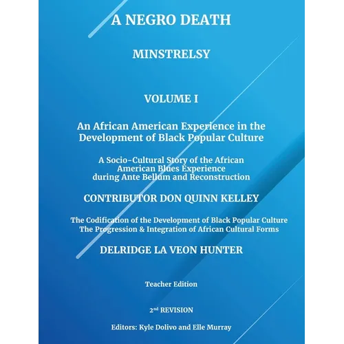 A Negro Death: Minstrelsy: An African American Experience in the Development of Black Popular Culture: A Socio-Cultural Story of the - Paperback