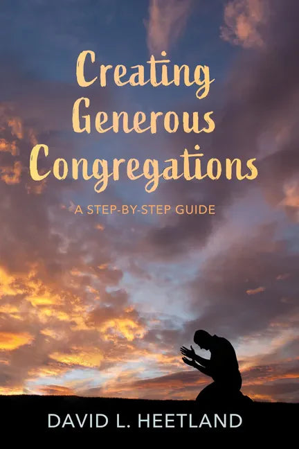 Creating Generous Congregations: A Step-By-Step Guide - Paperback