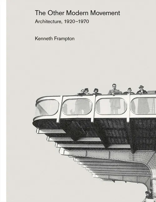 The Other Modern Movement: Architecture, 1920-1970 - Hardcover