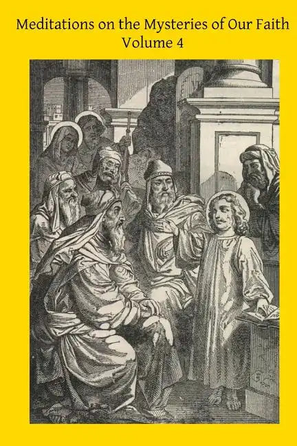 Meditations on the Mysteries of Our Faith: Together With A Treatise on Mental Prayer - Paperback