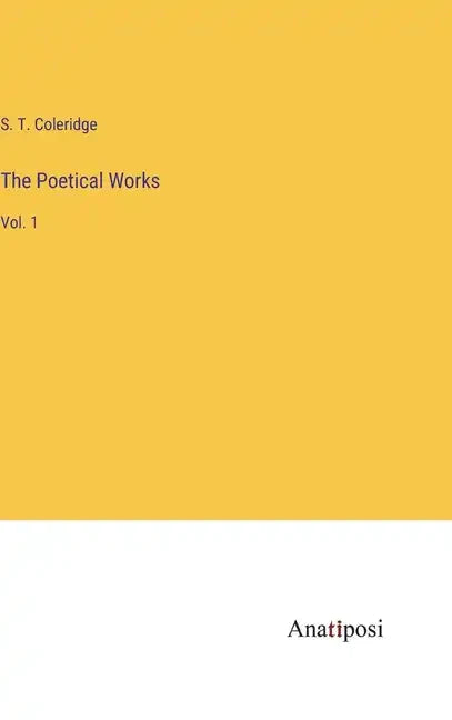 The Poetical Works: Vol. 1 - Hardcover