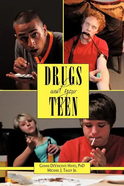 Drugs and Your Teen: All You Need to Know about Drugs to Protect Your Loved Ones - Paperback