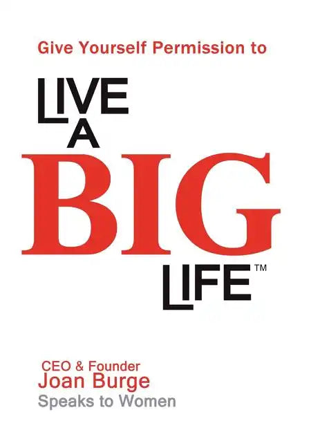 Give Yourself Permission to Live a BIG Life - Hardcover