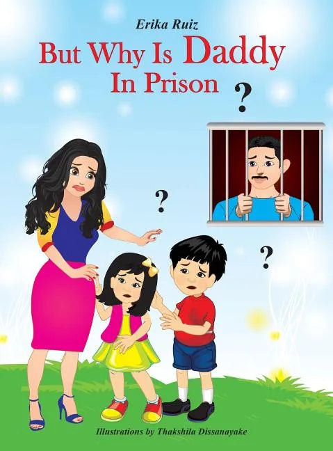 But Why Is Daddy In Prison? - Hardcover