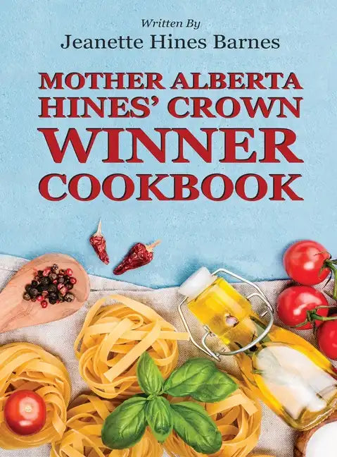 Mother Alberta Hines' Crown Winner Cookbook - Hardcover