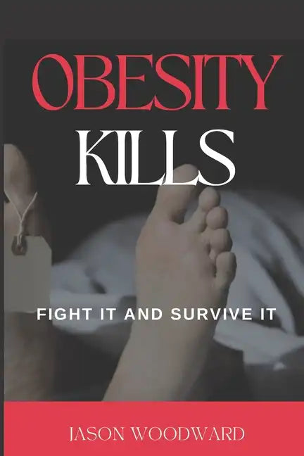 Obesity Kills: Fight It and Survive It - Paperback