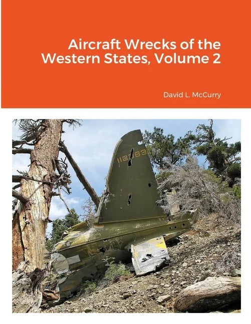 Aircraft Wrecks of the Western States, Volume 2 - Paperback