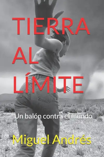 Tierra Al Límite: Un balón contra el mundo - Paperback
