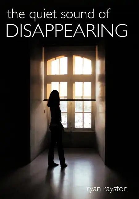 The Quiet Sound of Disappearing - Hardcover