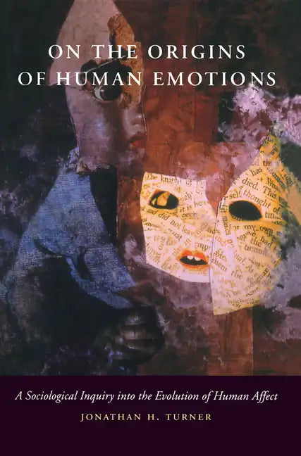 On the Origins of Human Emotions: A Sociological Inquiry Into the Evolution of Human Affect - Paperback