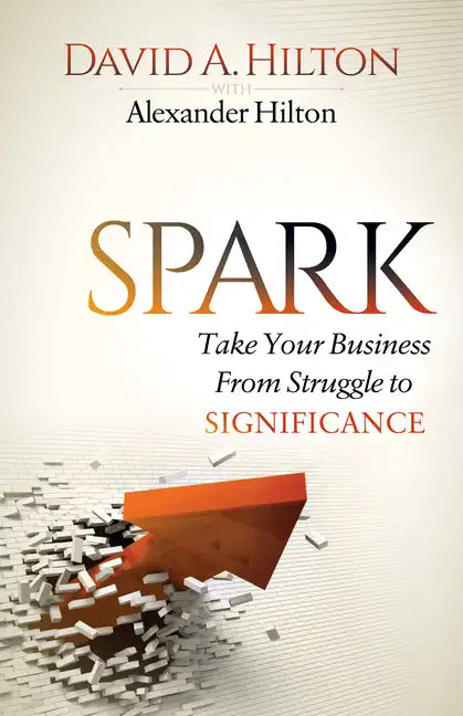Spark: Take Your Business from Struggle to Significance - Paperback