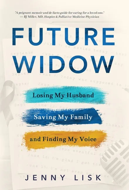 Future Widow: Losing My Husband, Saving My Family, and Finding My Voice - Hardcover