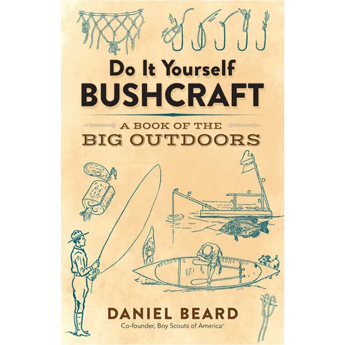 Do It Yourself Bushcraft: A Book of the Big Outdoors - Paperback