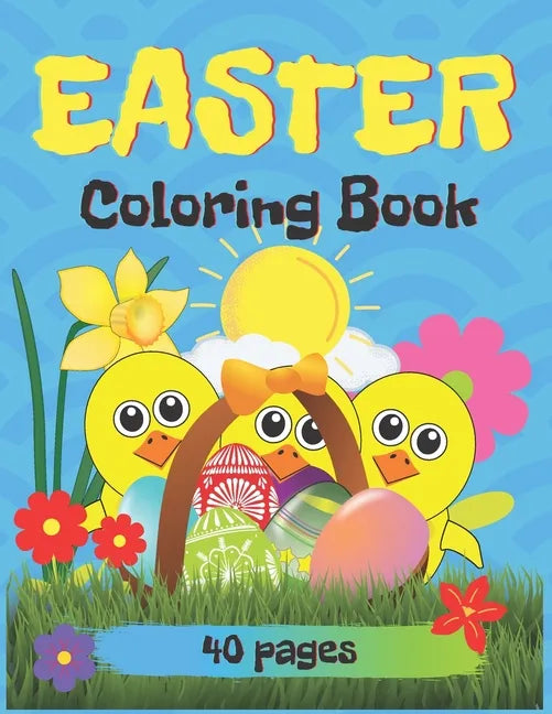Easter Coloring Book, 40 Pages: Easter Book for Kids Ages 2-5 - Paperback