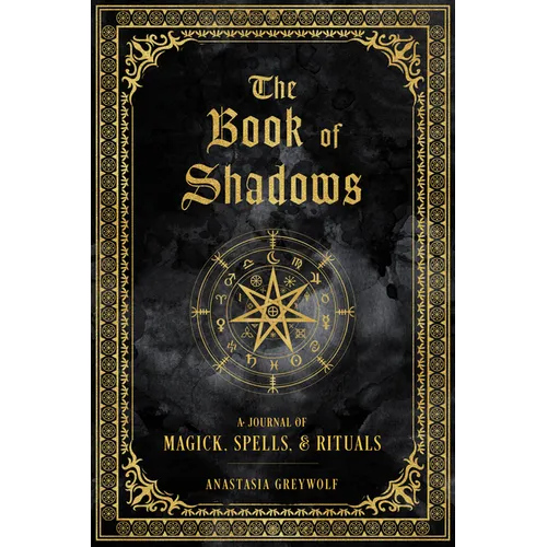The Book of Shadows: A Journal of Magick, Spells, & Rituals - Hardcover