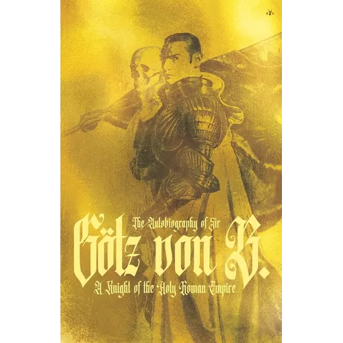 The Autobiography of Sir Götz von Berlichingen - Paperback