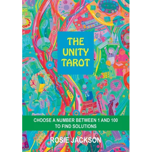The Unity Tarot: Choose a Number Between 1 and 100 to Find Solutions - Paperback