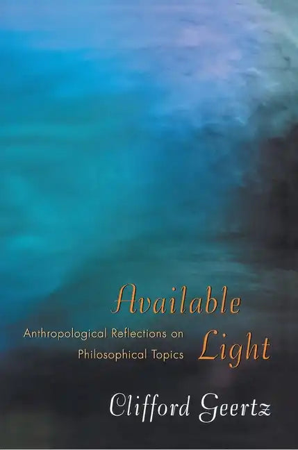 Available Light: Anthropological Reflections on Philosophical Topics - Paperback