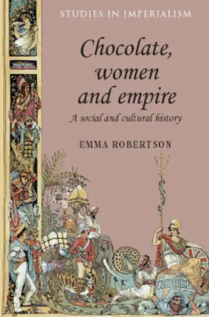 Chocolate, Women and Empire: A Social and Cultural History - Paperback