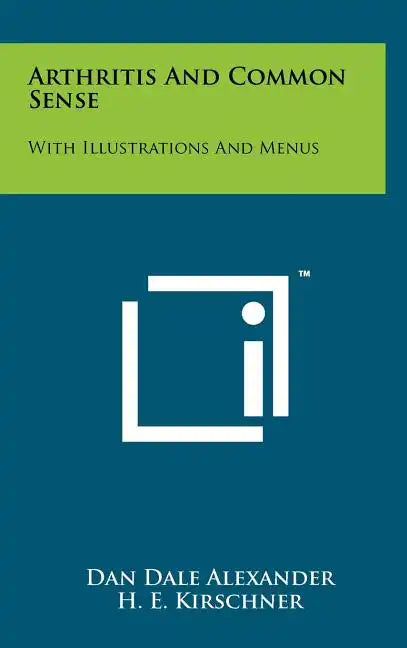 Arthritis And Common Sense: With Illustrations And Menus - Hardcover