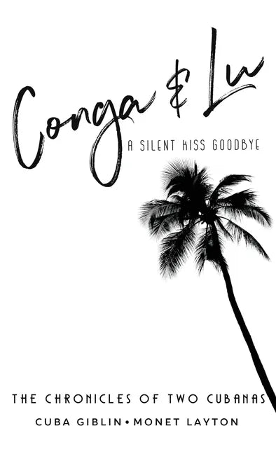 Conga & Lu: The Chronicles of Two Cubanas - Hardcover