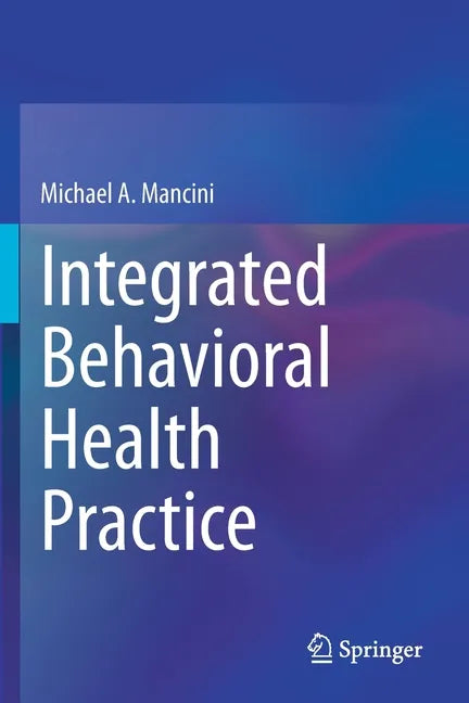 Integrated Behavioral Health Practice - Paperback