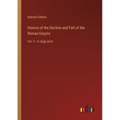 History of the Decline and Fall of the Roman Empire: Vol. 5 - in large print - Paperback