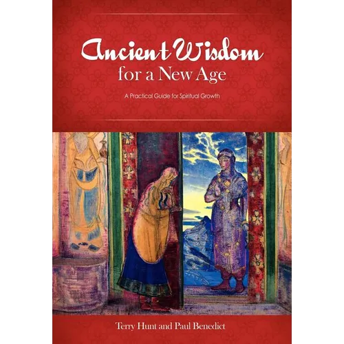 Ancient Wisdom for a New Age: A Practical Guide for Spiritual Growth - Hardcover