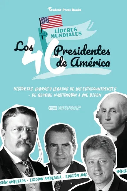 Los 46 presidentes de América: Historias, logros y legados de los estadounidenses - De George Washington a Joe Biden (Libro de biografías políticas d - Paperback