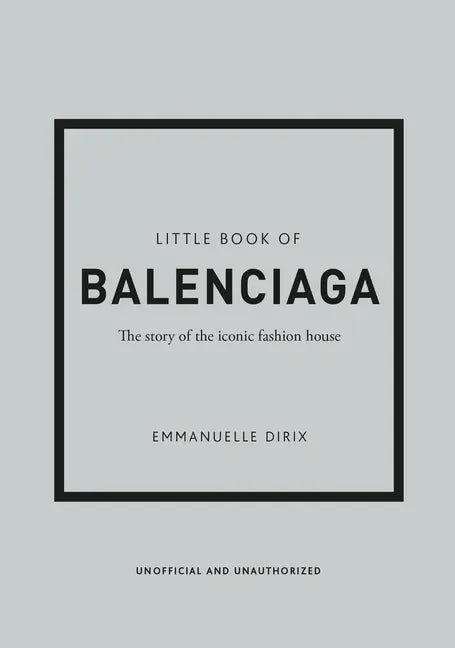 Little Book of Balenciaga: The Story of the Iconic Fashion House - Hardcover