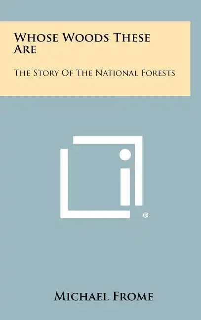 Whose Woods These Are: The Story Of The National Forests - Hardcover