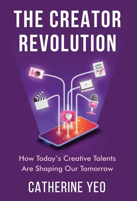 The Creator Revolution: How Today's Creative Talents Are Shaping Our Tomorrow - Hardcover