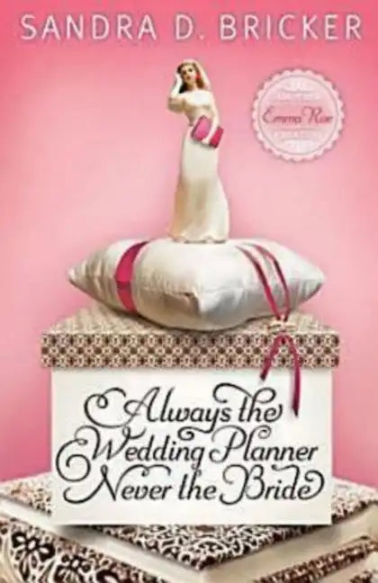 Always the Wedding Planner, Never the Bride: Another Emma Rae Creation - Paperback