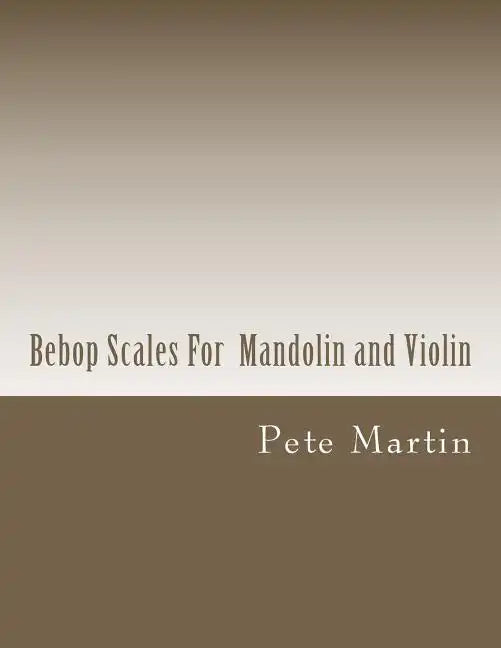 Bebop Scales For Mandolin and Violin - Paperback