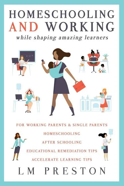 Homeschooling and Working While Shaping Amazing Learners - Paperback