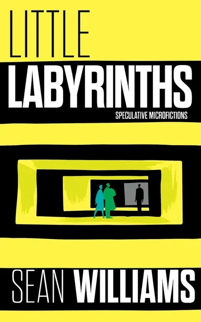 Little Labyrinths: Speculative Microfictions - Paperback