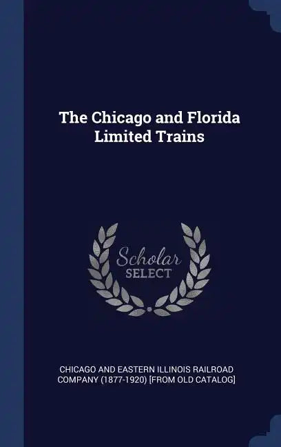 The Chicago and Florida Limited Trains - Hardcover