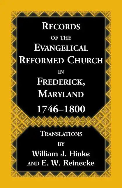 Records Of The Evangelical Reformed Church In Frederick, Maryland 1746-1800 - Paperback