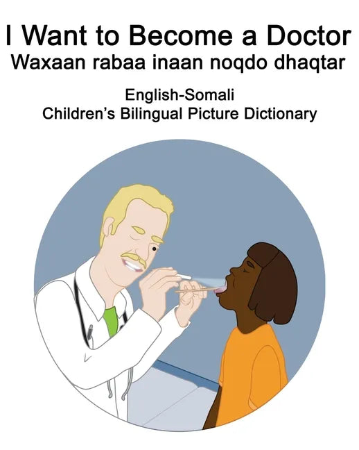English-Somali I Want to Become a Doctor/Waxaan rabaa inaan noqdo dhaqtar Children's Bilingual Picture Dictionary - Paperback