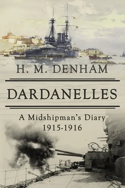 Dardanelles: A Midshipman's Diary, 1915-16 - Paperback