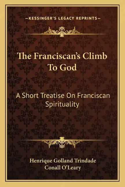 The Franciscan's Climb to God: A Short Treatise on Franciscan Spirituality - Paperback