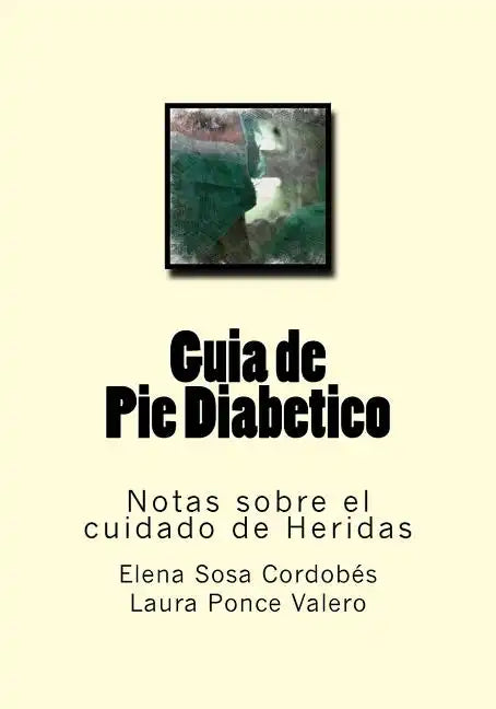 Guia de Pie Diabetico: Notas sobre el cuidado de Heridas - Paperback