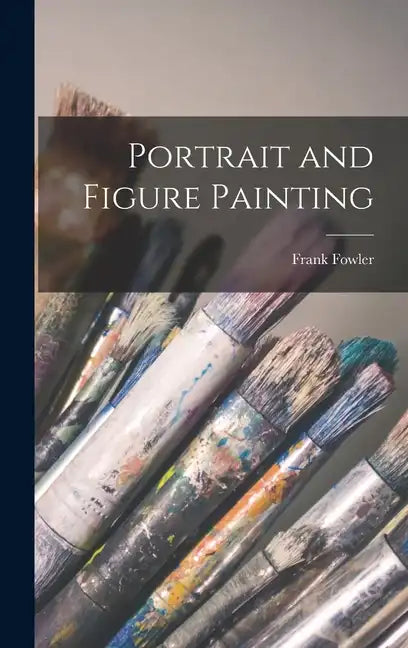 Portrait and Figure Painting - Hardcover