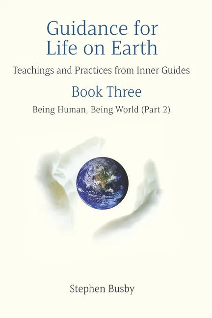 Guidance for Life on Earth: Teachings and Practices from Inner Guides - Book Three - Paperback