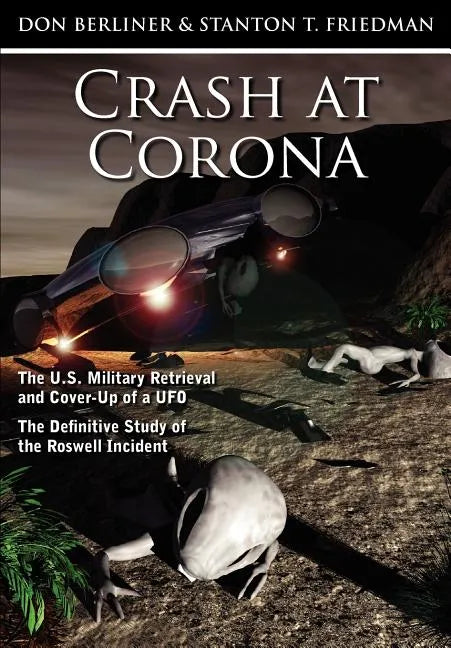 Crash at Corona: The U.S. Military Retrieval and Cover-Up of a UFO - The Definitive Study of the Roswell Incident - Hardcover